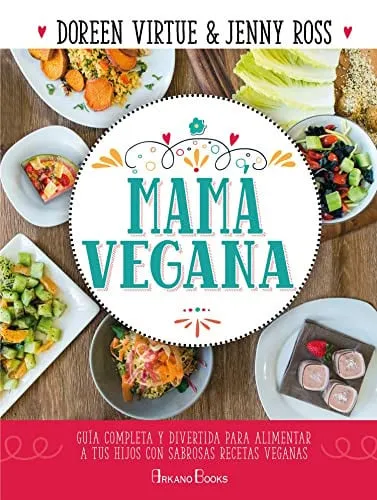 Portada de Mamá vegana: guía completa y divertida para alimentar a tus hijos con sabrosas recetas veganas