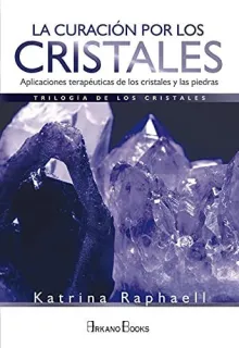 Portada de La curación por los cristales: aplicaciones terapéuticas de los cristales y las piedras