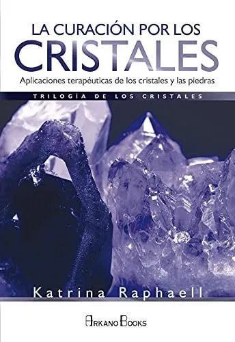Portada de La curación por los cristales: aplicaciones terapéuticas de los cristales y las piedras