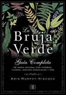 Portada de La bruja verde: guía completa de magia natural con hierbas, flores, aceites esenciales y más