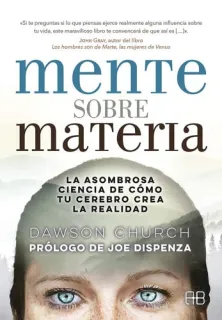 Portada de Mente sobre materia: la asombrosa ciencia de cómo el cerebro crea la realidad