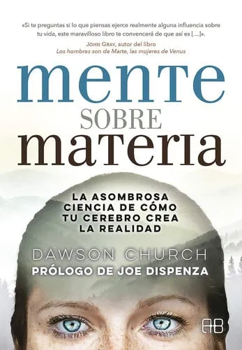 Portada de Mente sobre materia: la asombrosa ciencia de cómo el cerebro crea la realidad