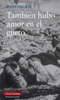 Portada de También hubo amor en el gueto: relato oral transcrito por Paula Sawicka