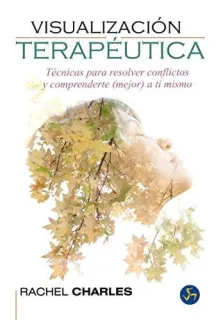 Portada de Visualización terapéutica: técnicas sencillas para sanar la mente y el cuerpo