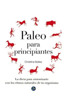 Portada de Paleo para principiantes: la dieta para sintonizarte con los ritmos naturales de tu organismo