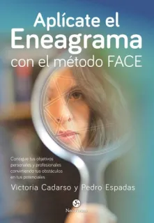 Portada de Aplícate el Eneagrama con el método FACE: consigue tus objetivos personales y profesionales convirtiendo tus obstáculos en tus potenciales
