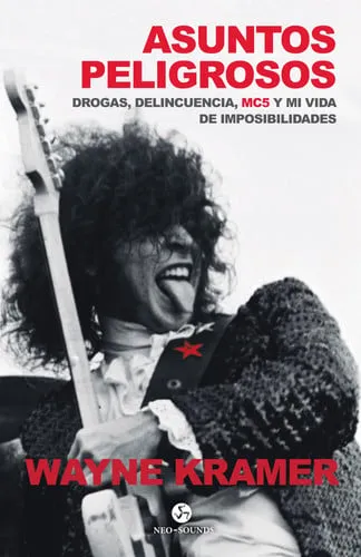 Portada de Asuntos peligrosos: drogas, delincuencia, MC5 y mi vida de imposibilidades