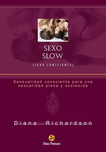 Portada de Sexo slow: Sexo consciente : sensualidad consciente para una sexualidad plena y sostenida