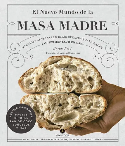 Portada de El nuevo mundo de la masa madre : técnicas artesanas e ideas creativas para hacer pan fermentado en casa
