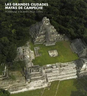 Portada de Las grandes ciudades mayas de Campeche: homenaje a Román Piña Chán
