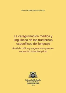 Portada de La categorización médica y lingüística de los trastornos específicos del lenguaje: análisis crítico y sugerencias para un encuentro interdisciplinar