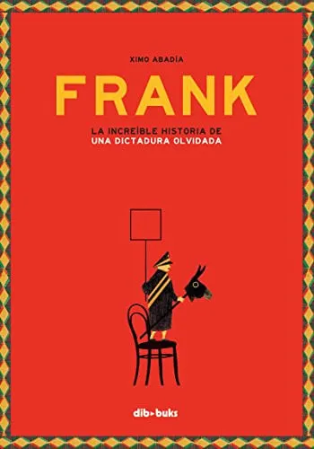 Portada de Frank: la increíble historia de una dictadura olvidada