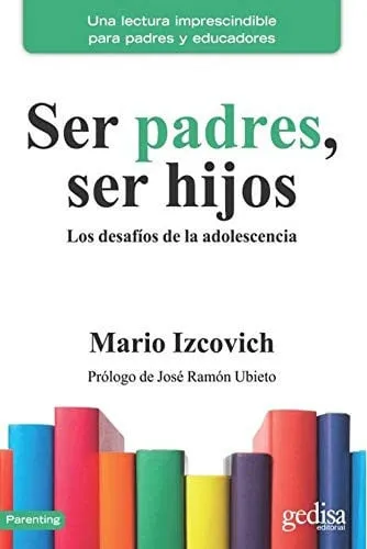 Portada de Ser padres, ser hijos: los desafíos de la adolescencia