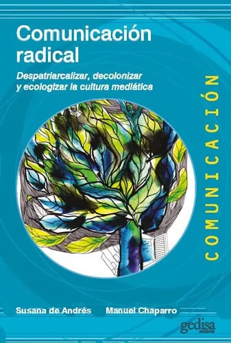 Portada de Comunicación radical: despatriarcalizar, decolonizar y ecologizar la cultura mediática