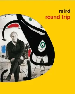 Portada de Miró round trip: Fundació Pilar i Joan Miró, Mallorca, [24 junio 2017-28 enero 2018]