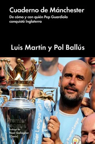 Portada de Cuaderno de Mánchester: de cómo y con quién Pep Guardiola conquistó Inglaterra