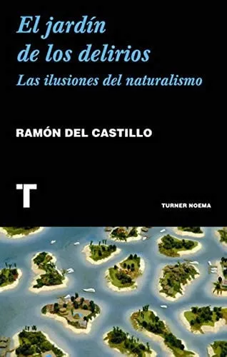 Portada de El jardín de los delirios: las ilusiones del naturalismo