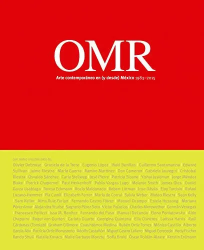 Portada de OMR: arte contemporáneo en (y desde) México, 1983-2015 : MCMLXXXIII-MMXV