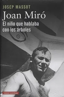 Portada de Joan Miró: el niño que hablaba con los árboles