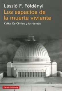 Portada de Los espacios de la muerte viviente: Kafka, De Chirico y los demás