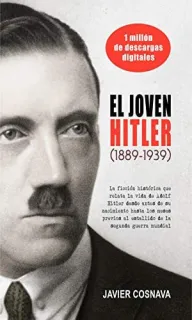Portada de El joven Hitler (1889-1939): la ficción histórica que relata la vida de Adolf Hitler desde antes de su nacimiento hasta los meses previos al estallido de la Segunda Guerra Mundial