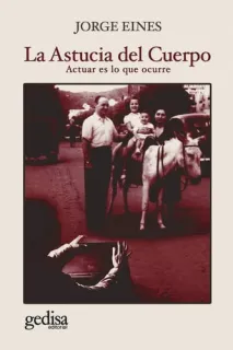 Portada de La astucia del cuerpo: actuar es lo que ocurre