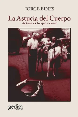 Portada de La astucia del cuerpo: actuar es lo que ocurre