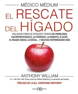 Portada de El rescate del hígado: una nueva forma de entender y tratar los problemas gástrointestinales, la psoriasis, la diabetes, el acné, el hígado graso, la fatiga... y muchas enfermedades más