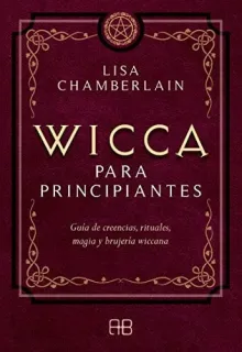 Portada de Wicca para principiantes: una guía de las creencias, rituales, magia y brujería wiccana