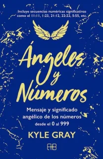 Portada de Ángeles y números: mensaje y significado angélico de los números desde el 0 al 999