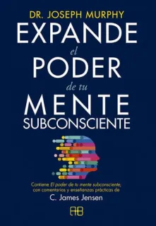 Portada de Expande el poder de tu mente subconsciente