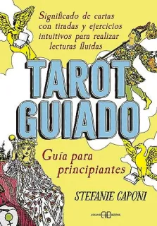 Portada de Tarot guiado: significado de cartas con tiradas y ejercicios intuitivos para realizar lecturas fluidas, guía para principiantes