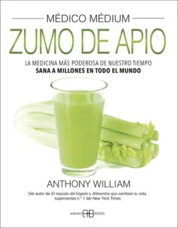 Portada de Médico médium, zumo de apio La medicina más poderosa de nuestro tiempo. Sana a millones en todo el mundo