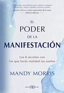 Portada de El poder de la manifestación: los 8 secretos con los que harás realidad tus sueños