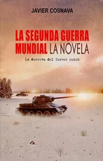 Portada de La Segunda Guerra Mundial: LA NOVELA: LA DERROTA DEL TERCER REICH
