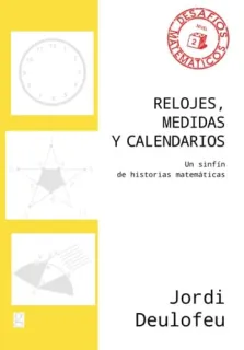 Portada de Relojes, medidas y calendarios: un sinfín de historias matemáticas