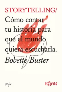 Portada de Storytelling: cómo contar tu historia para que el mundo quiera escucharla