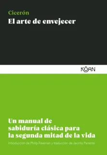 Portada de El arte de envejecer: un manual de sabiduría clásica para la segunda mitad de la vida