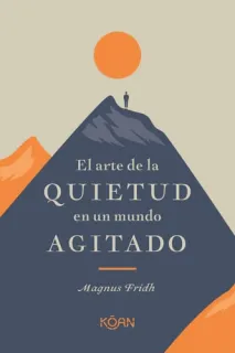 Portada de El arte de la quietud en un mundo agitado