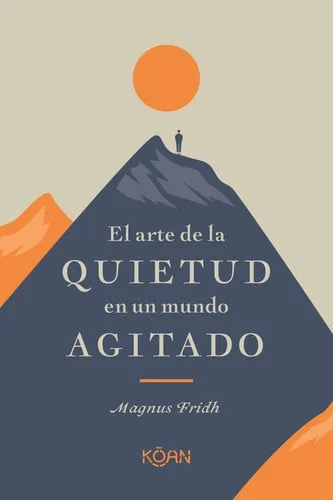 Portada de El arte de la quietud en un mundo agitado
