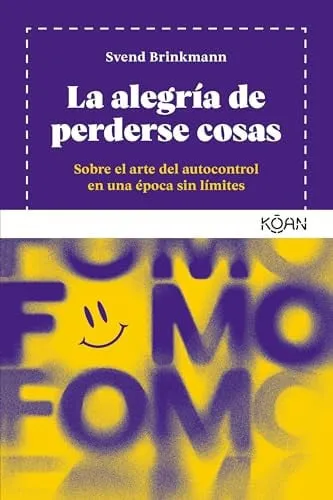 Portada de La alegría de perderse cosas: sobre el arte del autocontrol en una época sin límites