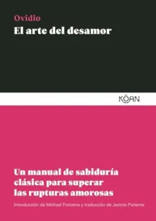 Portada de El arte del desamor: un manual de sabiduría clásica para superar las rupturas amorosas