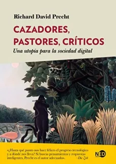 Portada de Cazadores, pastores, críticos: una utopía para la sociedad digital