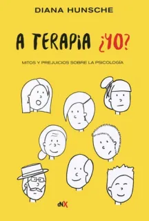 Portada de A terapia ¿yo? mitos y prejuicios sobre la psicología