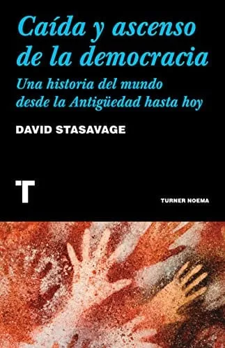 Portada de Caída y ascenso de la democracia: una historia del mundo desde la Antigüedad hasta hoy