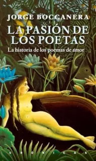 Portada de La pasión de los poetas: las historias de los poemas de amor