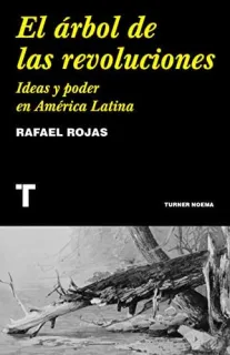 Portada de El árbol de las revoluciones: el poder de las ideas en América Latina