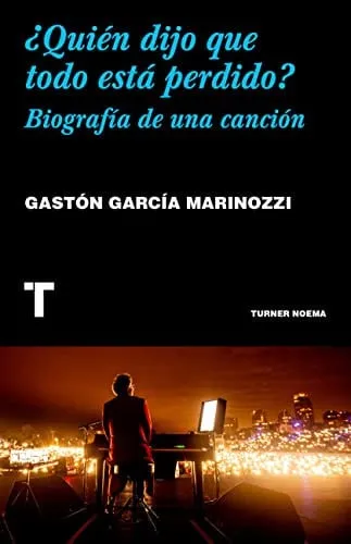 Portada de ¿Quién dijo que todo está perdido? biografía de una canción