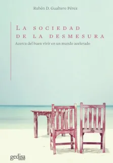 Portada de La sociedad de la desmesura: acerca del buen vivir en un mundo acelerado
