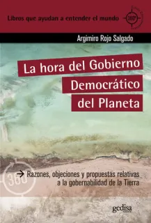Portada de La hora del gobierno democrático del planeta: razones, objeciones y propuestas relativas a la gobernabilidad de la Tierra